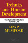 Technics And Human Development (The Myth of the Machine, Vol. I) by Lewis Mumford, 9780156623414