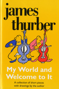 My World-And Welcome To It by James Thurber, 9780156623445