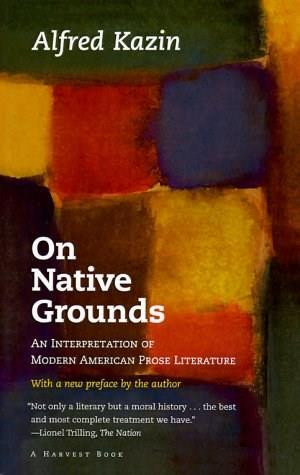 On Native Grounds (An Interpretation Of Modern American Prose Literature) by Alfred Kazin, 9780156687508