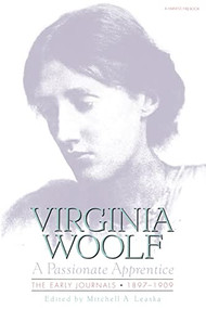 Passionate Apprentice: The Early Journals, 1897-1909 (The Virginia Woolf Library Authorized Edition) by Virginia Woolf, 9780156711609