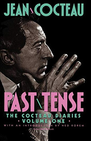 Past Tense (The Cocteau Diaries Volume 1) by Jean Cocteau, 9780156713603