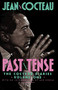 Past Tense (The Cocteau Diaries Volume 1) by Jean Cocteau, 9780156713603