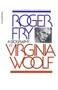 Roger Fry, A Biography (The Virginia Woolf Library Authorized Edition) by Virginia Woolf, 9780156785204