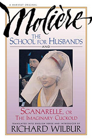 School For Husbands And Sganarelle, Or The Imaginary Cuckold, By Moliere by Molière, Richard Wilbur, 9780156795005