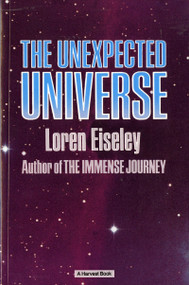 The Unexpected Universe by Loren Eiseley, 9780156928502