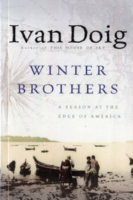 Winter Brothers (A Season at the Edge of America) by Ivan Doig, 9780156972154