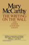 Writing On The Wall & Other Lit Essays by Mary McCarthy, 9780156983907