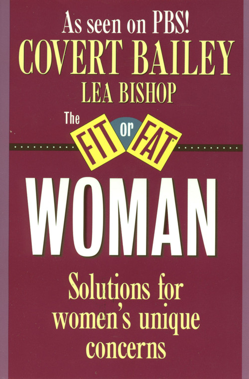 The Fit Or Fat Woman by Covert Bailey, 9780395510100