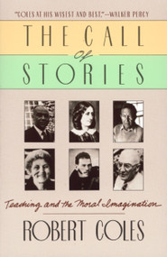 The Call Of Stories (Teaching and the Moral Imagination) by Robert Coles, 9780395528150