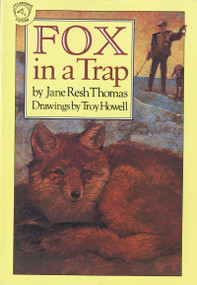 Fox in a Trap by Jane Resh Thomas, James Cross Giblin, Troy Howell, 9780395544266