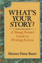What's Your Story? (A Young Person's Guide to Writing Fiction) by Marion Dane Bauer, 9780395577806