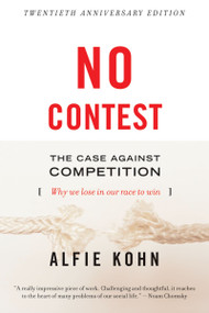 No Contest (The Case Against Competition) by Alfie Kohn, 9780395631256