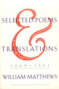 Selected Poems And Translations (1969-1991) by William Matthews, 9780395669938