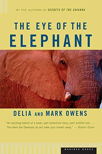 The Eye of the Elephant (An Epic Adventure in the African Wilderness) by Mark Owens, Delia Owens, 9780395680902