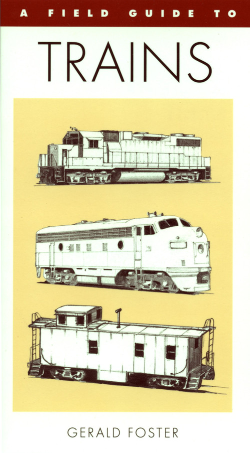 A Field Guide To Trains Of North America by Gerald L. Foster, 9780395701126