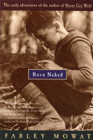 Born Naked (The Early Adventures of the Author of Never Cry Wolf) by Farley Mowat, 9780395735282