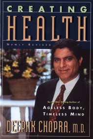 Creating Health (How to Wake Up the Body's Intelligence) by Deepak Chopra, M.D., 9780395755150