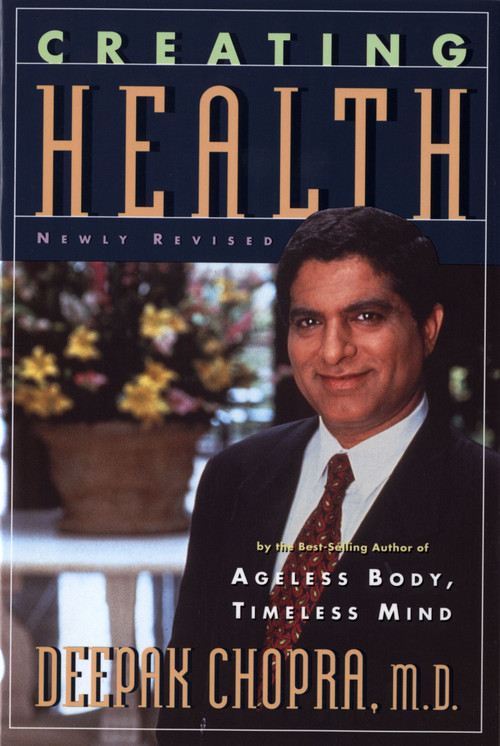 Creating Health (How to Wake Up the Body's Intelligence) by Deepak Chopra, M.D., 9780395755150