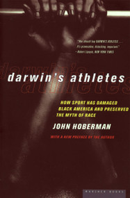 Darwin's Athletes (How Sport Has Damaged Black America and Preserved the Myth of Race) by John Hoberman, 9780395822920