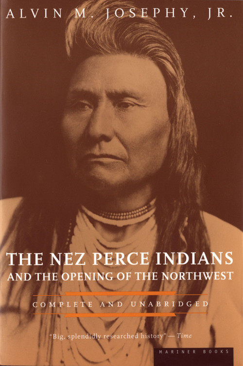 The Nez Perce Indians And The Opening Of The Northwest by Alvin M. Josephy, Jr., 9780395850114