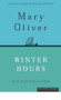 Winter Hours (Prose, Prose Poems, and Poems) by Mary Oliver, 9780395850879