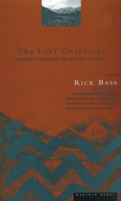 The Lost Grizzlies (A Search for Survivors in the Wilderness of Colorado) by Rick Bass, 9780395857007