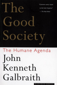 The Good Society (The Humane Agenda) by John Kenneth Galbraith, 9780395859988