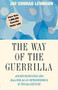 The Way of the Guerrilla (Achieving Success and Balance as an Entrepreneur in the 21st Century) by Jay Conrad Levinson, 9780395924785