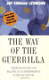 The Way of the Guerrilla (Achieving Success and Balance as an Entrepreneur in the 21st Century) by Jay Conrad Levinson, 9780395924785