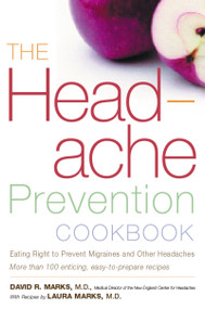 The Headache Prevention Cookbook (Eating Right to Prevent Migraines and Other Headaches) by David R. Marks, M.D., Laura Marks, M.D., 9780395967164