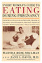 Every Woman's Guide to Eating During Pregnancy by Martha Rose Shulman, Jane "Davis, M.D.", 9780395986608