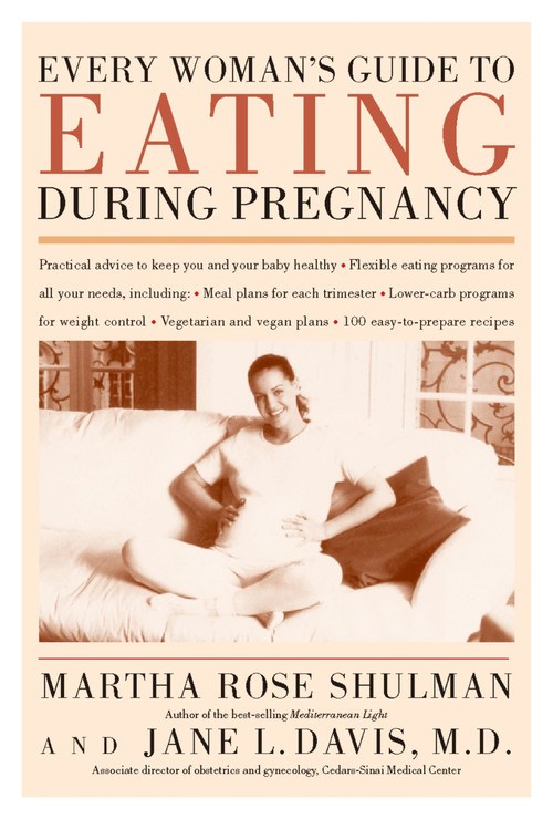 Every Woman's Guide To Eating During Pregnancy by Martha Rose Shulman, Jane Davis, M.D., 9780395986608