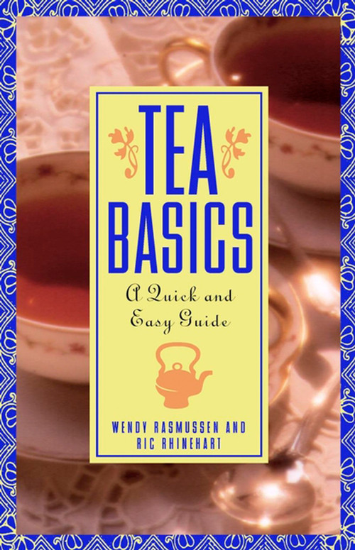 Tea Basics (A Quick and Easy Guide) by Ric Rhinehart, Wendy Rasmussen, 9780471185185