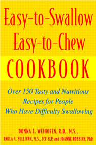 Easy-To-Swallow, Easy-To-Chew Cookbook (Over 150 Tasty and Nutritious Recipes for People Who Have Difficulty Swallowing) by Paula Sullivan, 9780471200741