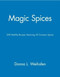 Magic Spices (200 Healthy Recipes Featuring 30 Common Spices) by Donna L Weihofen, 9780471346838