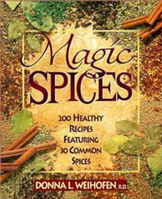 Magic Spices (200 Healthy Recipes Featuring 30 Common Spices) by Donna L. Weihofen, 9780471346838