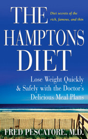 The Hamptons Diet (Lose Weight Quickly and Safely with the Doctor's Delicious Meal Plans) by Fred Pescatore, 9780471736288
