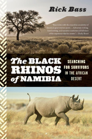 The Black Rhinos Of Namibia (Searching for Survivors in the African Desert) by Rick Bass, 9780544002333