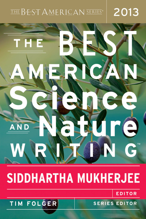 The Best American Science And Nature Writing 2013 by Siddhartha Mukherjee, Tim Folger, 9780544003439