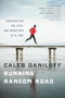 Running Ransom Road (Confronting the Past, One Marathon at a Time) by Caleb Daniloff, 9780544105430