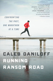Running Ransom Road (Confronting the Past, One Marathon at a Time) by Caleb Daniloff, 9780544105430