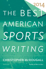 The Best American Sports Writing 2014 by Christopher McDougall, 9780544147003