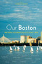 Our Boston (Writers Celebrate the City They Love) by Andrew Blauner, 9780544263802