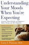 Understanding Your Moods When You're Expecting (Emotions, Mental Health, and Happiness -- Before, During, and AfterPregnancy) by Lucy J. Puryear, 9780547053622