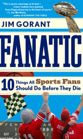 Fanatic (Ten Things All Sports Fans Should Do Before They Die) by Jim Gorant, 9780547053639