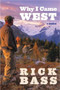 Why I Came West by Rick Bass, 9780547237718