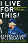 I Live for This (Baseball's Last True Believer) by Tommy Lasorda, Bill Plaschke, 9780547237886