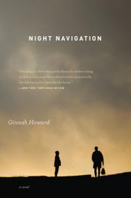 Night Navigation (A Novel) by Ginnah Howard, 9780547335971