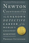 Newton and the Counterfeiter (The Unknown Detective Career of the World's Greatest Scientist) by Thomas Levenson, 9780547336046