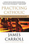 Practicing Catholic by James Carroll, 9780547336268